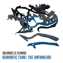 Orlando Le Fleming Romantic Funk The Unfamiliar
